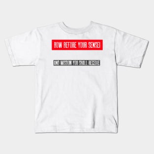 BOW BEFORE YOUR SENSEI Kids T-Shirt